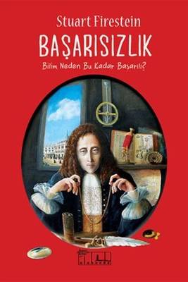 Başarısızlık – Bilim Neden Bu Kadar Başarılı?